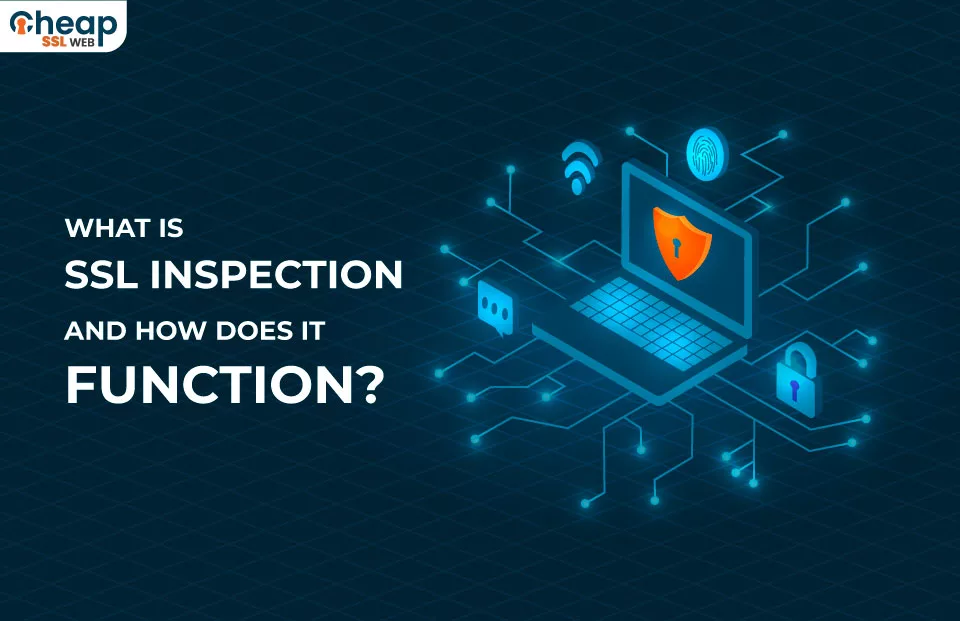 What Is SSL Inspection