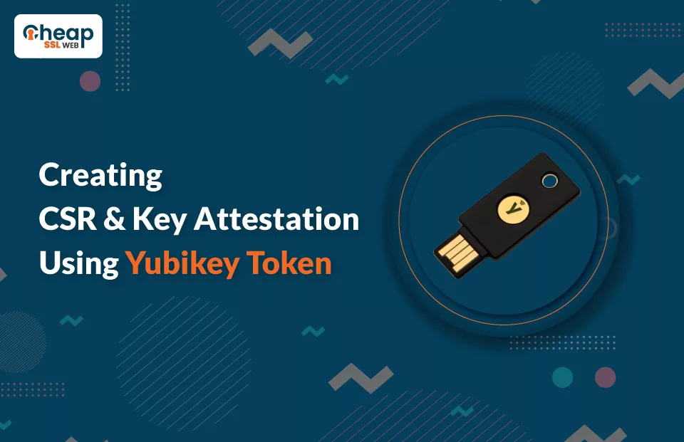 Creating a CSR and a Key Attestation Using a Yubikey Token