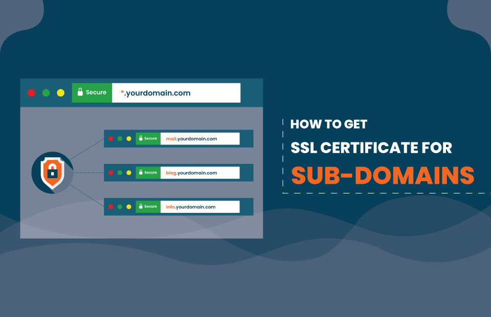 How to Get SSL Certificates for Sub-domains