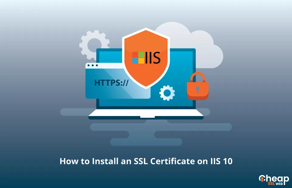 Install SSL Certificate on IIS 10