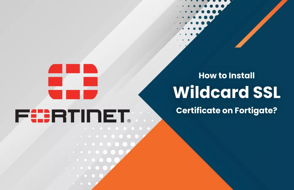 Install Wildcard SSL on Fortigate