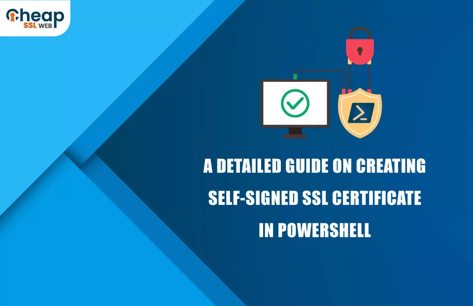 How to Create a Self-Signed SSL Certificate in Powershell