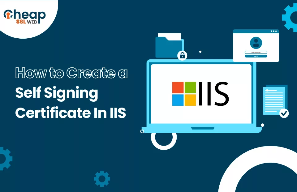 How to Create and Bind a Self Signed Certificate in IIS