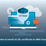 How to Install an SSL Certificate on IBM Cloud?