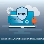 Install SSL Certificate on Citrix Access Gateway