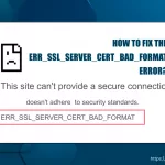 how to fix the err ssl server cert bad format error